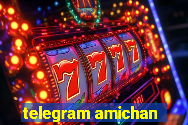 telegram amichan